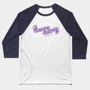 Kirsten Forever Baseball T-Shirt